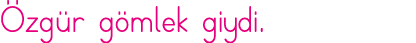 Özgür gömlek giydi 