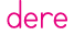 dere