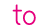 to