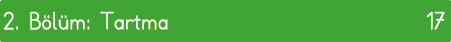 2  Bölüm: Tartma 17