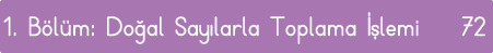 1  Bölüm: Doğal Sayılarla Toplama İşlemi 72