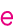 e