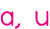 a, u