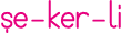 şe-ker-li