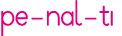 pe-nal-tı