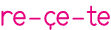 re-çe-te