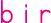 b i r