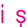 i ş