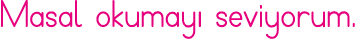 Masal okumayı seviyorum 