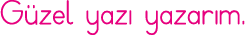 Güzel yazı yazarım 