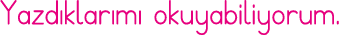 Yazdıklarımı okuyabiliyorum 