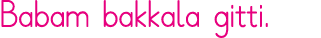 Babam bakkala gitti 