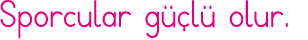 Sporcular güçlü olur 