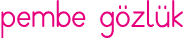 pembe gözlük