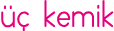 üç kemik