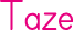 Taze