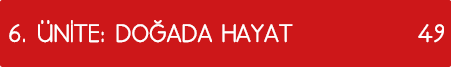 6  ÜNİTE: DOĞADA HAYAT 49