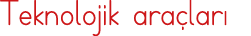 Teknolojik araçları