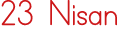23 Nisan