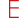 E