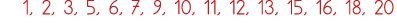 1, 2, 3, 5, 6, 7, 9, 10, 11, 12, 13, 15, 16, 18, 20