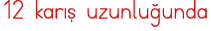 12 karış uzunluğunda