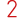 2