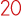 20