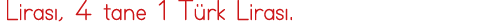 Lirası, 4 tane 1 Türk Lirası  