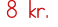 8 kr 