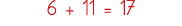 6 + 11   17
