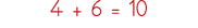 4 + 6   10