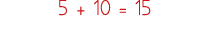 5 + 10   15