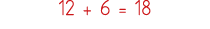 12 + 6   18