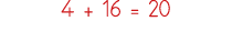 4 + 16   20
