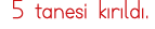 5 tanesi kırıldı 