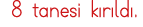 8 tanesi kırıldı 