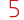 5