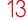 13