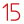 15