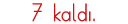 7 kaldı 