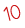 10