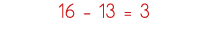 16 - 13   3