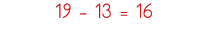 19 - 13   16