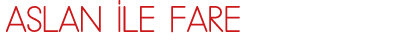 ASLAN İLE FARE