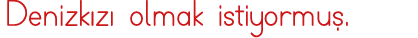 Denizkızı olmak istiyormuş 