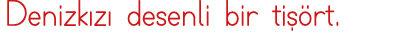 Denizkızı desenli bir tişört 